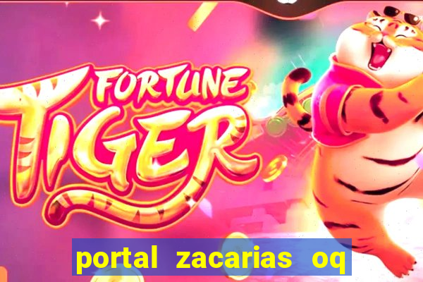 portal zacarias oq q e para falar